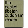 The Pocket Tibetan Buddhism Reader door Reginald A. Ray