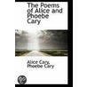 The Poems Of Alice And Phoebe Cary door Phoebe Cary