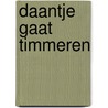 Daantje gaat timmeren