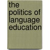 The Politics Of Language Education by C. Alderson