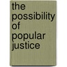 The Possibility Of Popular Justice by Sally Engle Merry