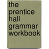 The Prentice Hall Grammar Workbook by Jeanette Adkins