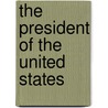 The President Of The United States by Woodrow Wilson