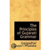 The Principles Of Gujarati Grammar by Gangadhar Shastri Phadake