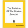 The Problem Of The Broken Bracelet by Jacques Futrelle