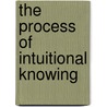The Process Of Intuitional Knowing door Paul Ellsworth