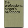 The Professional Singer's Handbook by Gloria Rusch