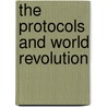 The Protocols and World Revolution by Serge Nilus