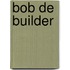 Bob de Builder