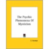 The Psychic Phenomena Of Mysticism by E. Herman