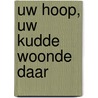 Uw hoop, Uw kudde woonde daar door B. Hooghwerff