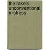 The Rake's Unconventional Mistress door Juliet Landon