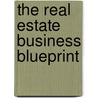 The Real Estate Business Blueprint door Theodore Moran