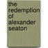 The Redemption Of Alexander Seaton