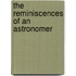 The Reminiscences Of An Astronomer
