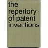 The Repertory Of Patent Inventions door Anonymous Anonymous