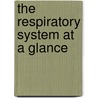 The Respiratory System At A Glance door Richard M. Leach