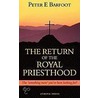 The Return Of The Royal Priesthood door Peter E. Barfoot