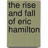 The Rise And Fall Of Eric Hamilton door Jeremy M. Gates