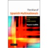 The Rise Of Spanish Multinationals door Mauro Guillun