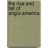 The Rise and Fall of Anglo-America