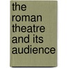 The Roman Theatre And Its Audience door Richard C. Beacham