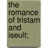The Romance Of Tristam And Iseult;