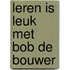 Leren is leuk met Bob de Bouwer