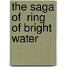 The Saga Of  Ring Of Bright Water door Douglas Botting