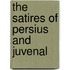 The Satires Of Persius And Juvenal