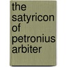 The Satyricon Of Petronius Arbiter by Petronius Arbiter