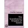 The Scandinavian Kingdom Of Dublin door Charles Haliday