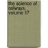 The Science Of Railways, Volume 17