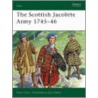 The Scottish Jacobite Army 1745-46 by Stuart Reid