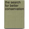 The Search for Better Conservation by Carol Ballard