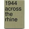 1944 Across the Rhine