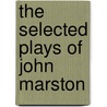 The Selected Plays of John Marston door John Marston