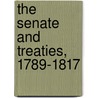 The Senate And Treaties, 1789-1817 door Joseph Ralston Hayden