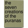 The Seven Creations Of The Puranas door Helene Petrovna Blavatsky