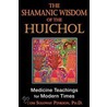The Shamanic Wisdom of the Huichol door Tom Soloway Pinkson Ph.D.