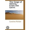 The Siege Of Vienna. From The Germ door Caroline Pichler