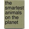 The Smartest Animals on the Planet door Sally Boysen