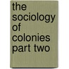 The Sociology of Colonies Part Two door Rene Maunier