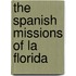 The Spanish Missions Of La Florida