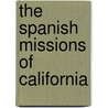 The Spanish Missions of California door Megan Gendell