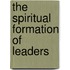 The Spiritual Formation of Leaders