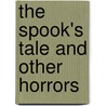 The Spook's Tale And Other Horrors door Joseph Delaney