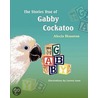 The Stories True Of Gabby Cockatoo door Alecia Houston