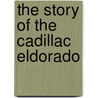 The Story Of The Cadillac Eldorado door Jim Mezzanotte