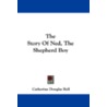 The Story of Ned, the Shepherd Boy door Catherine Douglas Bell